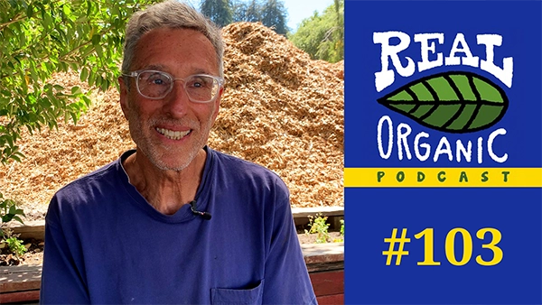 Larry Jacobs Real Organic Podcast Ep 103