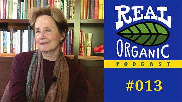 Alice Waters Real Organic Podcast Ep 013