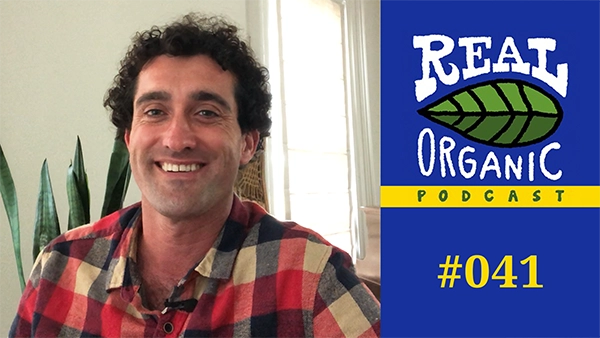 Ben Dobson Real Organic Podcast Ep 041