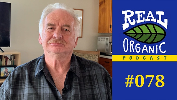 Ed Maltby Real Organic Podcast Ep 078