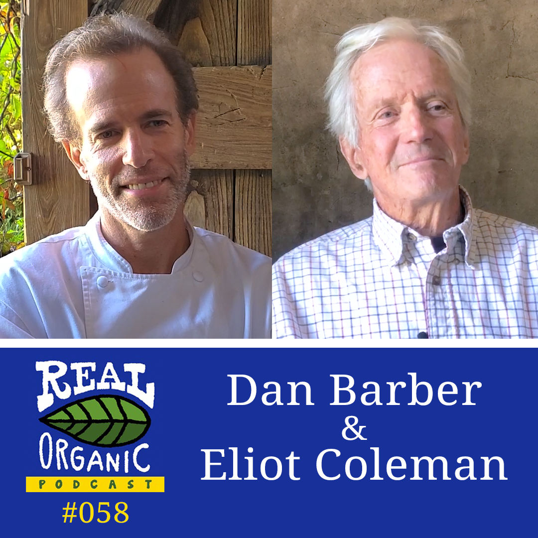 Dan Barber Eliot Coleman Real Organic Podcast Thumbnail