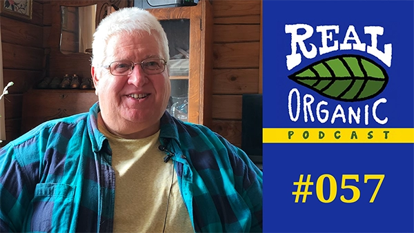 Kevin Engelbert Real Organic Podcast Ep 057