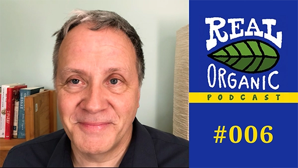 Peter Whoriskey Real Organic Podcast Ep 006