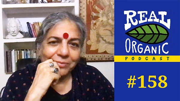 Vandana Shiva Real Organic Podcast Episode 158 Thumbnail